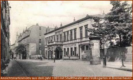 Stadttheater und Volksgarten 1901 in der Deichstraße in Bremerhaven